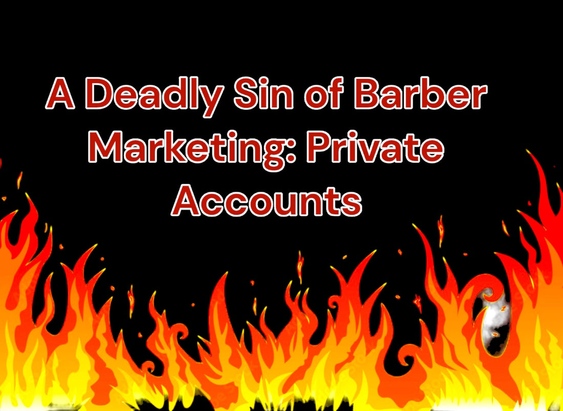 A Deadly Sin of Barber Marketing: Private Accounts